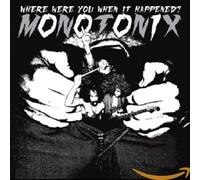 Monotonix - Where Were You When It Happened