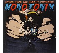 Monotonix - Where Were You When It Happened