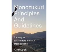 Monozukuri Principles & Guidelines: The Wisdom of an Organization