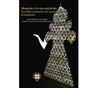 Libri Monreale E La Sua Cattedrale. Novellare Normanno Nel Segno Di Guglielmo