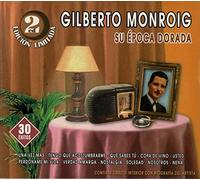 MONROIG, GILBERTO - SU EPOCA DORADA