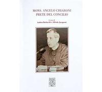 Mons. Angelo Chiaroni prete del Concilio