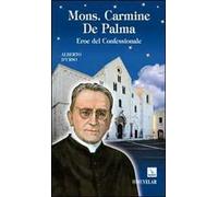 Mons. Carmine De Palma. Eroe del confessionale