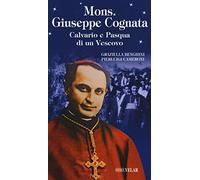 Mons. Giuseppe Cognata. Calvario e Pasqua di un vescovo