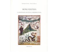 Mons Vesuvius. La montagna di fuoco addormentata - Cubellis Elena, Luongo ...