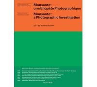 Monsanto / Monsanto: une Enquete Photographique / A Photographic Investigation