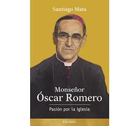 Monseﾥor Oscar Romero. Pasion por La Igl