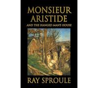 Monsieur Aristide: And the Hanged Man's House