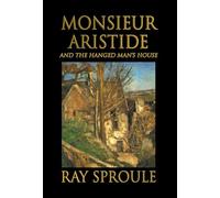 Monsieur Aristide: And the Hanged Man's House