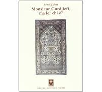 Monsieur Gurdjieff, ma lei chi è?