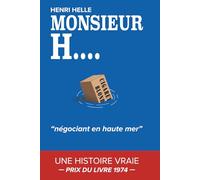 MONSIEUR H. Négociant en haute mer: PRIX DU LIVRE 1974 | Gentlemen Contrebandier | Histoire vraie | Livre roman | Autobiographie en francais
