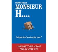 MONSIEUR H. Négociant en haute mer: PRIX DU LIVRE 1974 | Gentlemen Contrebandier | Histoire vraie | Livre roman | Autobiographie en français