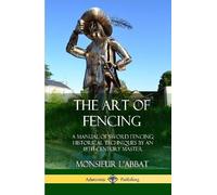 Monsieur L'Abbat Andrew Mahon The Art of Fencing (Copertina rigida)