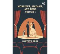 Monsieur, Madame, And Bebe: Volume 1