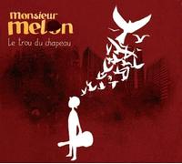 MONSIEUR MELON - LE TROU DU CHAPEAU