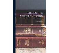 Monsignor Baunard Life of the Apostle St. John (Copertina rigida)