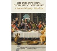Monsignor John Francis Alle The International Eucharistic Congresse (Tascabile)