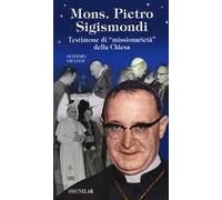 Monsignor Pietro Sigismondi. Testimone di «missionarietà» della Chiesa