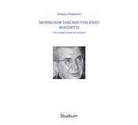 Monsignor Tarcisio Vincenzo Benedetti. Un carmelitano di fiamma - Formenti...