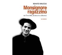Monsignore ragazzino. Don Tonino Bello, dal diario di un collaboratore