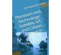 Monsoon and Technology: Satellite, IoT, and Citizen Science in Rainfall Monitoring