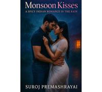 Monsoon Kisses: A spicy Indian Romance In Rain