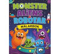 Monster, Aliens och Robotar: Målarbok för Barn 4-8 år