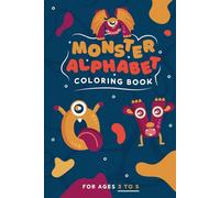 Monster alphabet Coloring Book For Kids Ages 3 To 5: Monster alphabet Coloring Book For Kids Ages 3 To 5, Relaxation Stress Relief Anti-Stress ... Kindergarten, Toddlers And Preschoolers