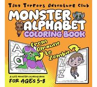 Monster Alphabet Coloring Book for Kids Ages 5-8: Spooky ABC Coloring Pages with Cute Creatures & Fun Rhymes | Monster Themed Coloring Adventure (Tiny Terrors Adventure Club)