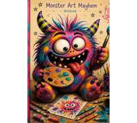 Monster Art Mayhem: Fun Lined Notebook for Kids Who Love Monsters, Art and Colorful Chaos