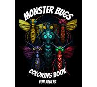 Monster Bugs Coloring Book for Adults: Fun and Relaxing Designs of Creepy and Cute Insects