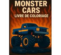 Monster Cars - Livre de Coloriage: Voitures monstres et camions géants pour enfants 4-8 ans