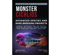 Monster Cichlids: Advanced Species and Rare Breeding Projects: The Complete Breeding System for 14 American Cichlids - Flowerhorn, Vieja, Geophagus, ... Peacock Bass, Bay Snook, Pike, Trimac, Cuban