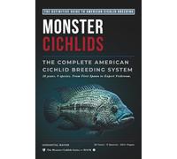 MONSTER CICHLIDS: THE COMPLETE AMERICAN CICHLID BREEDING SYSTEM: 1