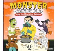 Monster Coloring Book: Silly & Satirical Edition: 50 Single-Sided Bold Pages for Laughs, Stress Relief & Creative Fun - For Adults, Teens & Kids