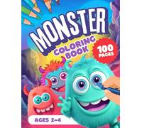 Monster Coloring Book: Sweet and Silly Monsters to Color for Toddlers Ages 2-4 with Easy Bold Outlines, Fun Activity Pages for Boys and Girls