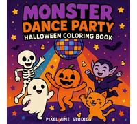 Monster Dance Party Halloween Coloring Book: Spooky and Fun Dancing Monsters Easy Coloring for Kids & Families