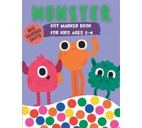 Monster Dot Marker Book For Kids Ages 2-4: Coloring Activity Book For Toddlers Ages 2-4 | Monster Dot Marker Kindergarten & Preschool Children | Easy ... For Kids Preschoolers and Kindergartners