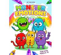 Monster Emotions: A Mindful Coloring Book for Kids Ages 4-8: 30 Friendly Creatures to Help Children Explore Feelings, Build Confidence & Stay Calm