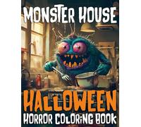 Monster House Halloween Horror Coloring Book: Dark Creepy Creatures, Ghosts, Zombies in the Home. Haunted Kitchens and Bathroom Nightmares. Adult Coloring Book