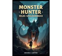 MONSTER HUNTER WILDS-SPIELHANDBUCH: Die Jagd meistern: Der ultimative Leitfaden zu Monster Hunter Wilds