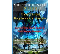 Monster Hunter Wilds Unofficial Beginner’s Guide | Survival Tips, Starter Builds, Early Monster Strategies | A player-made handbook to help new hunters thrive in the Forbidden Lands.