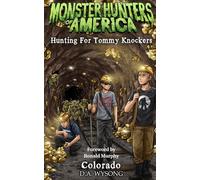 MONSTER HUNTERS OF AMERICA HUNTING FOR TOMMY KNOCKERS