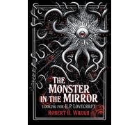 Monster in the Mirror: Looking for H. P. Lovecraft: 1 - Waugh Robert H.