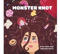 Monster Knot: A heartwarming story for every child (and parent) who dreads the hairbrush.