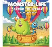 Monster Life: Around the World Coloring Book for Kids, Teens & Adults - Cute Monsters Exploring Iconic Places (40 Fun Pages to Color)