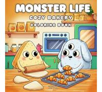 Monster Life: Cozy Bakery Monsters - Coloring Book for Kids, Teens & Adults (40 Sweet & Fun Pages to Color)