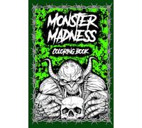 Monster Madness Coloring Book: Monsters, Demons, Creatures and Beasts coloring pages