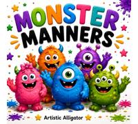 Monster Manners: A Fun and Colorful Book About Kindness, Good Manners, and Making Good Choices