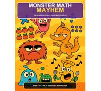 Monster Math Mayhem: 100 Hilariously Silly Cross Math Puzzles for Kids Ages 7-10 - Vol. 4: Big Number Addition & Subtraction
